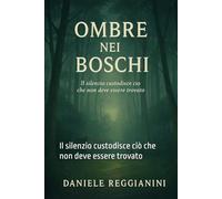 ombre nei boschi: Il silenzio custodisce ciò che non deve essere trovato