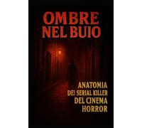 Ombre nel buio: Anatomia dei serial killer nel cinema horror