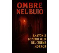 Ombre nel buio: Anatomia dei serial killer nel cinema horror