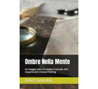 Ombre Nella Mente: Un Viaggio nella Psicologia Criminale: Alla Scoperta del Criminal Profiling