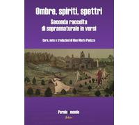 Libri Ombre, Spiriti, Spettri. Seconda Raccolta Di Soprannaturale In Versi. Ediz