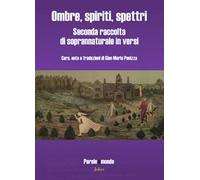 Ombre, spiriti, spettri. Seconda raccolta di soprannaturale in versi. Ediz. multilingue