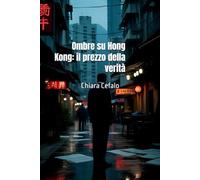 Ombre su Hong Kong: il prezzo della verità