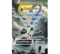 Ombre sul Dnipro-Cronache e Conflitti della Guerra in Ucraina -Conflitti Analisi
