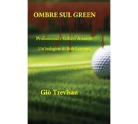 OMBRE SUL GREEN: Un'indagine di Bob Lancetti