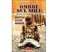 Ombre sul sole. Storie di uomini-contro. Giuseppe Bottai, Folco Lulli e Frédéric Rossif