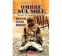 Ombre sul sole. Storie di uomini-contro. Giuseppe Bottai, Folco Lulli e Frédéric Rossif