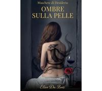OMBRE SULLA PELLE: MASCHERE DI DESIDERIO
