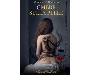 OMBRE SULLA PELLE: MASCHERE DI DESIDERIO