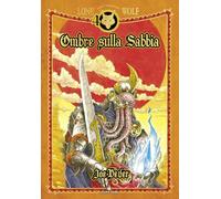 Ombre sulla sabbia. Lupo Solitario. Serie Kai. Ediz. speciale Quarantennale. Librogame (Vol.)