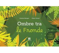 Ombre tra le fronde. Ediz. illustrata