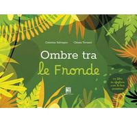 Ombre tra le fronde. Ediz. illustrata