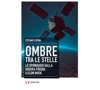 Ombre tra le stelle. Lo spionaggio dalla guerra fredda a Elon Musk [Paperback] [
