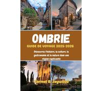 OMBRIE GUIDE DE VOYAGE 2025-2026: Découvrez l'histoire, la culture, la gastronomie et la nature dans une région captivante