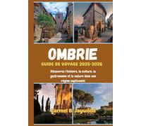 OMBRIE GUIDE DE VOYAGE 2025-2026: Découvrez l'histoire, la culture, la gastronomie et la nature dans une région captivante