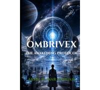 Ombrivex: The Awakening Protocol: Hard Science Fiction