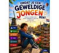 Omdat je EEN GEWELDIGE JONGEN BENT: Een hartverwarmend boek dat jongens inspireert om in zichzelf te geloven, uitdagingen met moed aan te gaan en elke ... vriendelijkheid en veerkracht te groeien.
