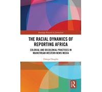 Omega Douglas The Racial Dynamics of Reporting Africa (Copertina rigida)