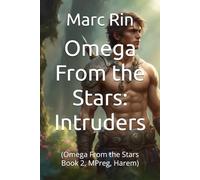 Omega From the Stars: Intruders: (Omega From the Stars Book 2, MPreg, Harem)