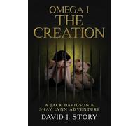 Omega I - The Creation Copy: A Jack Davidson And Shay Lynn Adventure: 1