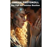 OMEGA-PROTOKOLL: Der Fall der letzten Bastion