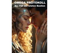 OMEGA-PROTOKOLL: Der Fall der letzten Bastion