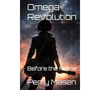 Omega Revolution: Before the Flame