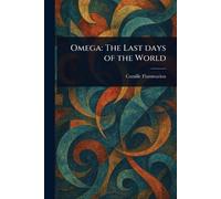 Omega: The Last Days of the World