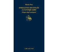 Omelette soufflée à l'antiquaire. Elogio degli antiquari