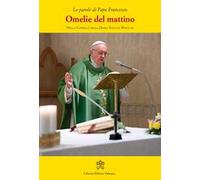 Omelie del mattino. Nella Cappella Domus Sanctae Marthae. Vol. 10