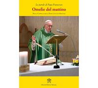 Omelie del mattino. Nella Cappella Domus Sanctae Marthae. Vol. 10