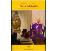 Omelie del mattino. Nella Cappella Domus Sanctae Marthae. Vol. 4