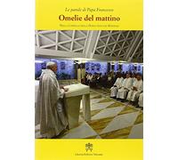 Omelie del mattino. Nella Cappella Domus Sanctae Marthae (Vol. 6)