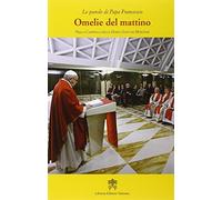 Omelie del mattino. Nella Cappella Domus Sanctae Marthae. Vol. 7
