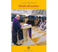 Omelie del mattino. Nella Cappella Domus Sanctae Marthae. Vol. 8