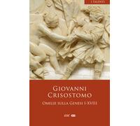 Omelie sulla Genesi I-XVIII - Crisostomo Giovanni