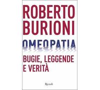 Omeopatia. Bugie, leggende e verità