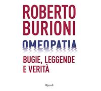 Omeopatia. Bugie, leggende e verità