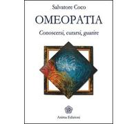 Omeopatia. Conoscersi, curarsi, guarire