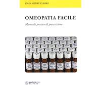 Omeopatia Facile. Manuale Pratico Di Prescrizione