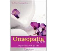 Omeopatia fai da te. Manuale facile per tutti