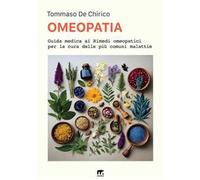 Omeopatia. Guida medica ai rimedi omeopatici