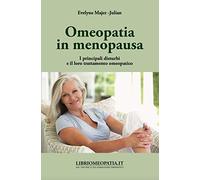 Omeopatia in menopausa. I principali disturbi e il loro trattamento omeopatico