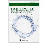 Omeopatia. Le magie dell'acqua che cura