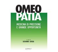 Omeopatia. Medicina di precisione e grande opportunità
