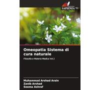 Omeopatia Sistema di cura naturale: Filosofia e Materia Medica Vol.1