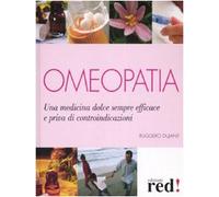 Omeopatia. Una medicina dolce sempre efficace e priva di controindicazioni