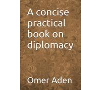 Omer Aden A concise practical book on diplomacy (Tascabile)