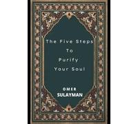 Omer Sulayman The Five Steps To Purify Your Soul (Tascabile)