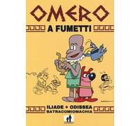 Omero a fumetti. Iliade, Odissea, Batracomiomachia
